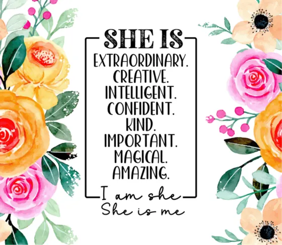 Print reading She is extraordinary with I am she, she is me, framed in yellow and pink roses