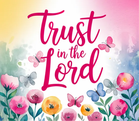 Pink script print reading Trust in the Lord on a watercolour flower field