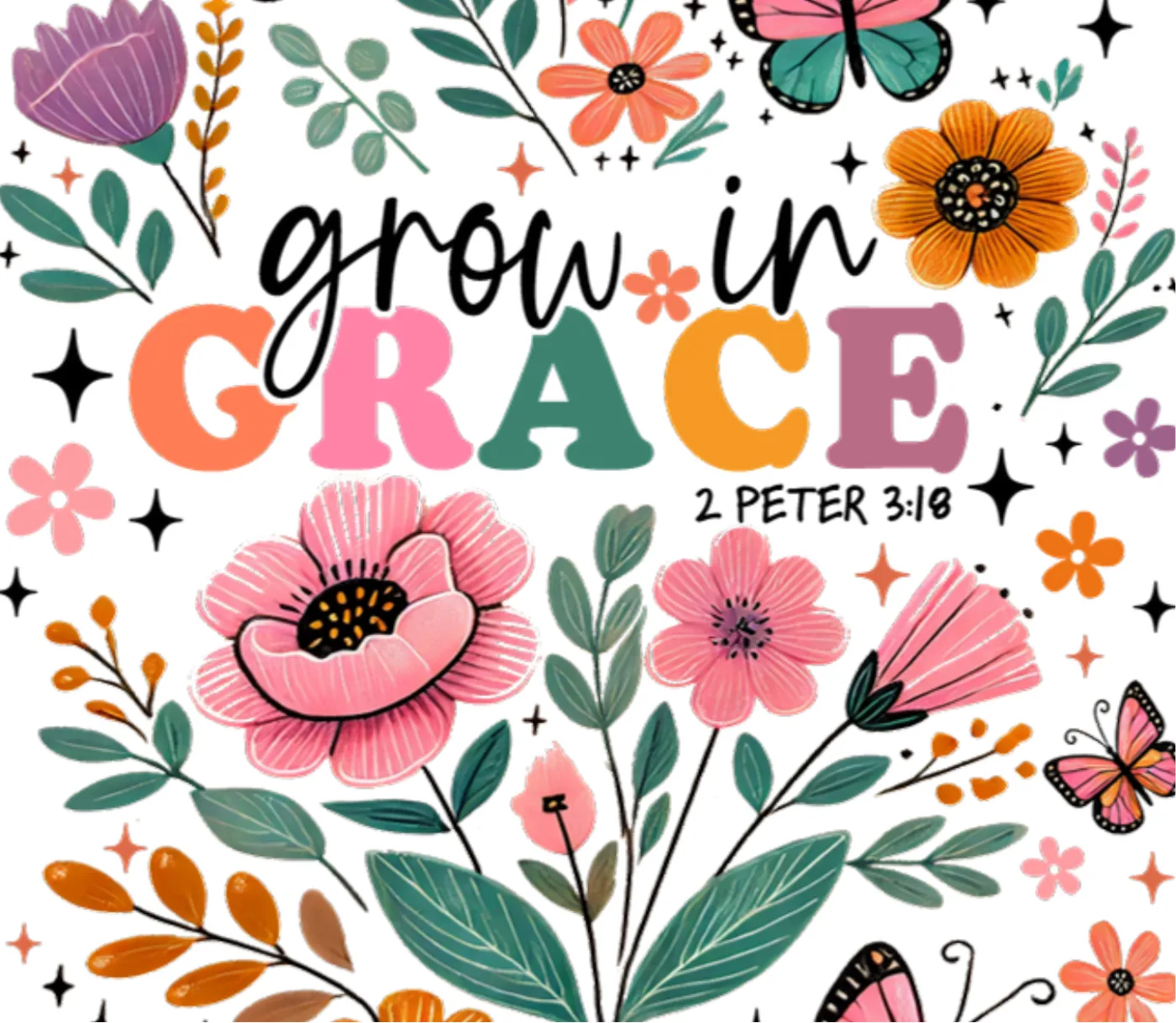Print reading Grow in Grace, 2 Peter 3:18, surrounded by poppies and wildflowers