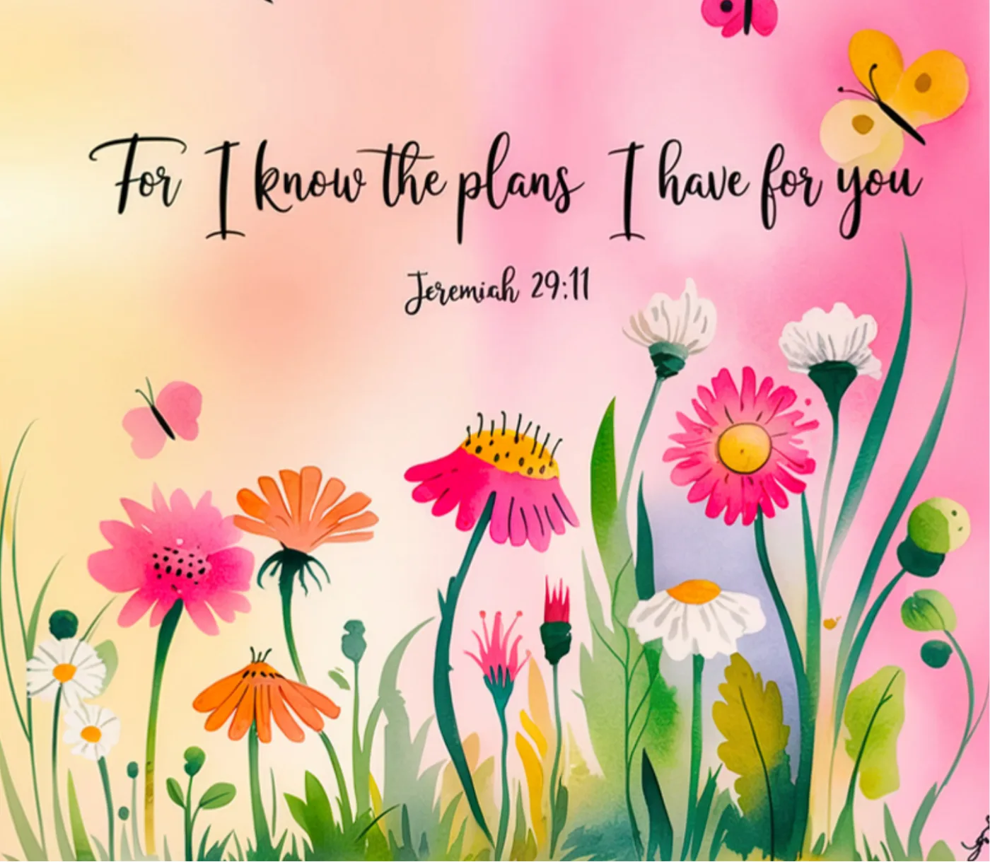 Print reading For I know the plans I have for you, Jeremiah 29:11, across a wildflower meadow